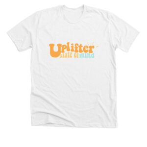 Uplifter State of Mind, a White Premium Unisex Tee.